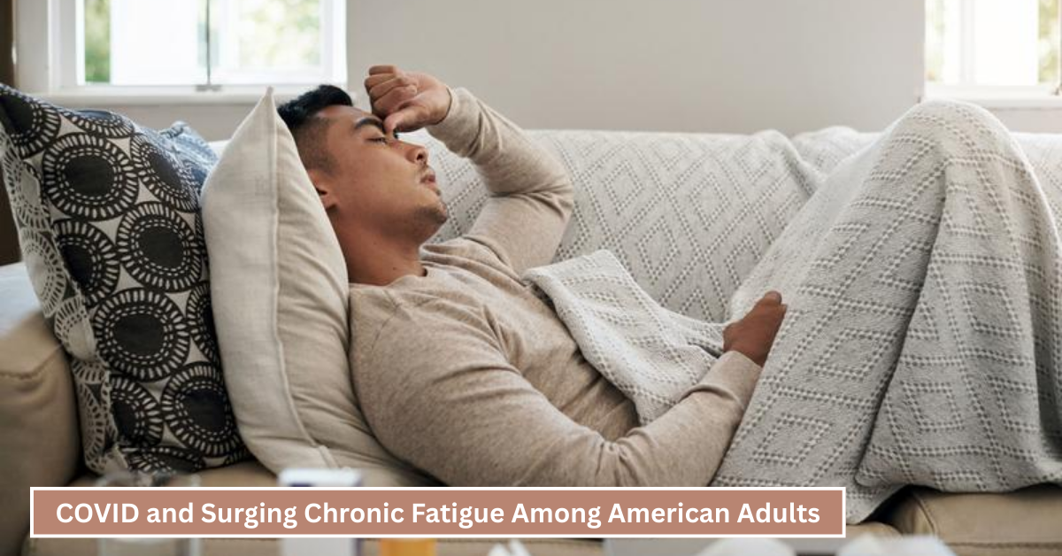 Surging Chronic Fatigue Among American Adults