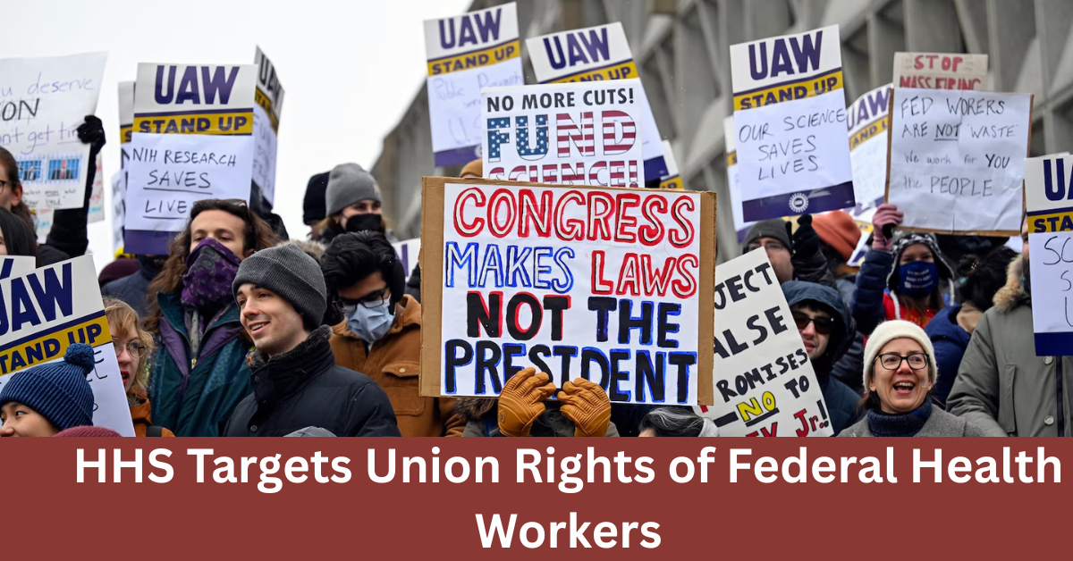 Controversy Sparks as HHS Targets Union Rights of Federal Health Workers
