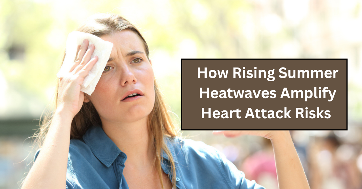 How Rising Summer Heatwaves Amplify Heart Attack Risks Across America