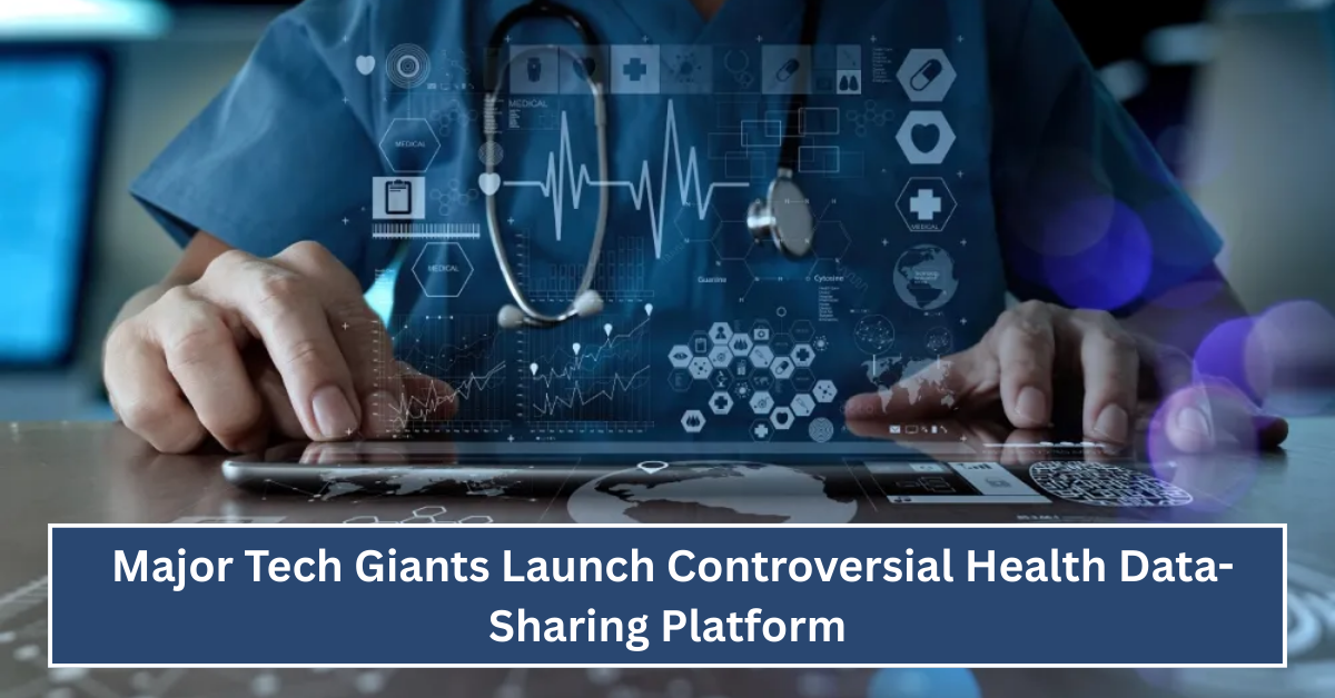 Major Tech Giants Launch Controversial Health Data-Sharing Platform