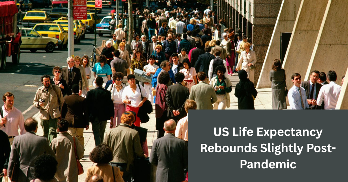 US Life Expectancy Rebounds Slightly Post-Pandemic: What This Means for America's Future