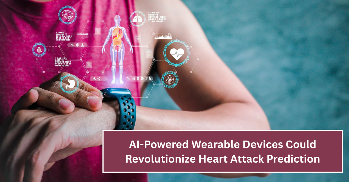 AI-Powered Wearable Devices Could Revolutionize Heart Attack Prediction and Save Lives