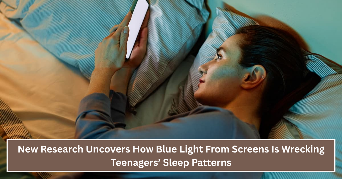 New Research Uncovers How Blue Light From Screens Is Wrecking Teenagers’ Sleep Patterns