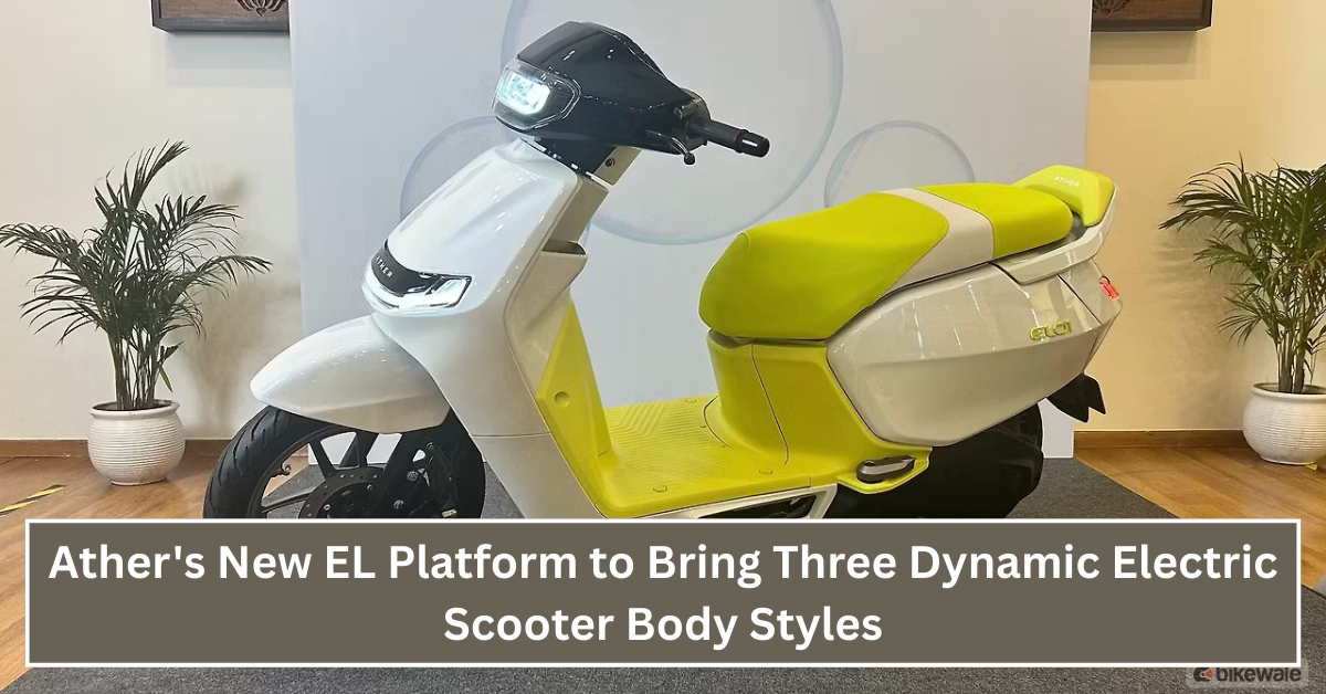 Revolutionizing Urban Mobility: Ather's New EL Platform to Bring Three Dynamic Electric Scooter Body Styles