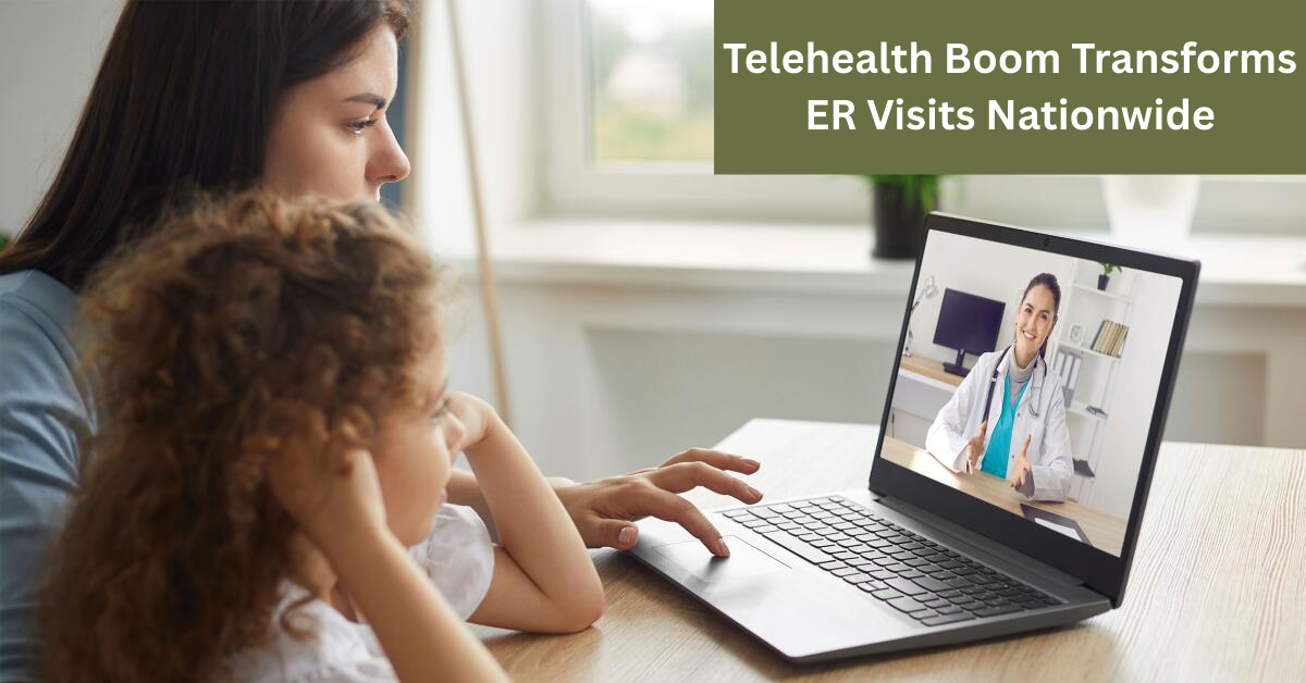 Telehealth Boom Transforms ER Visits Nationwide by Tackling Minor Illnesses Efficiently