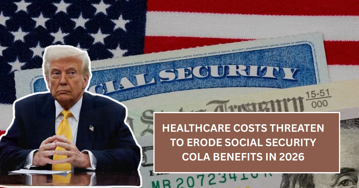 Healthcare Costs Threaten to Erode Social Security COLA Benefits in 2026