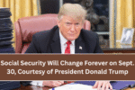 Social Security Will Change Forever on Sept. 30, Courtesy of President Donald Trump