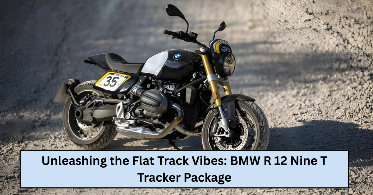 Unleashing the Flat Track Vibes: BMW R 12 Nine T Tracker Package Transforms Your Ride