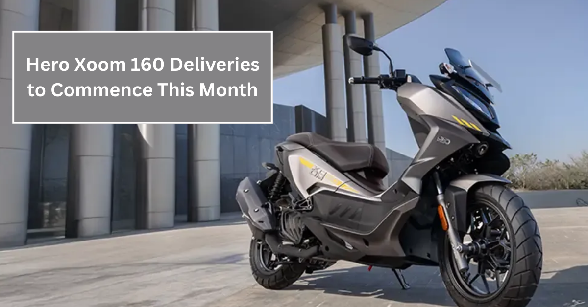 Hero Xoom 160 Deliveries to Commence This Month: What Buyers Need to Know