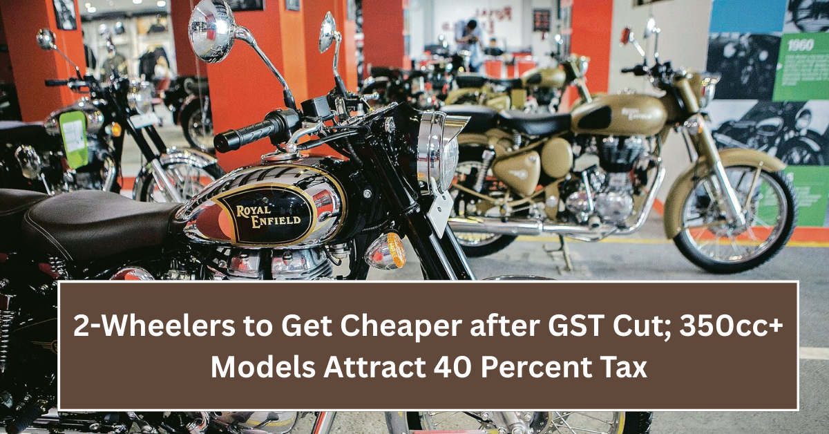 2-Wheelers to Get Cheaper after GST Cut; 350cc+ Models Attract 40 Percent Tax