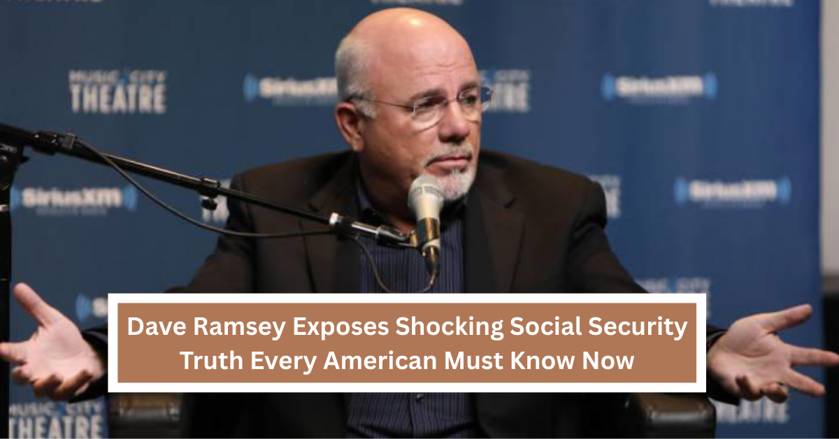 Dave Ramsey Exposes Shocking Social Security Truth Every American Must Know Now