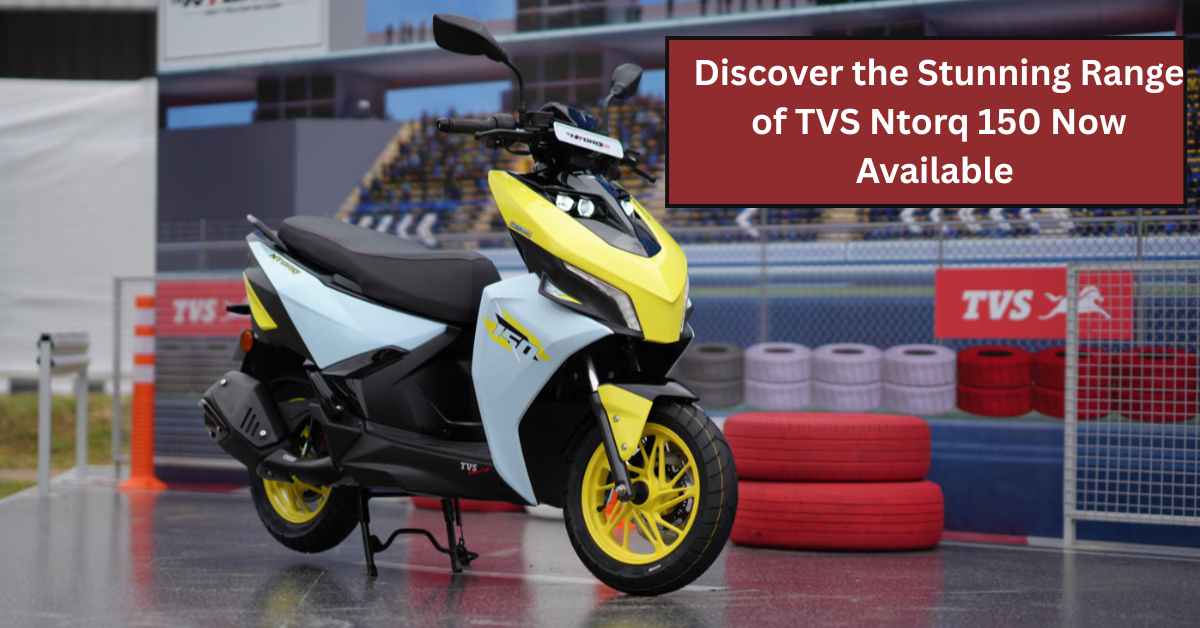Discover the Stunning Range of TVS Ntorq 150 Now Available in Four Striking Colors