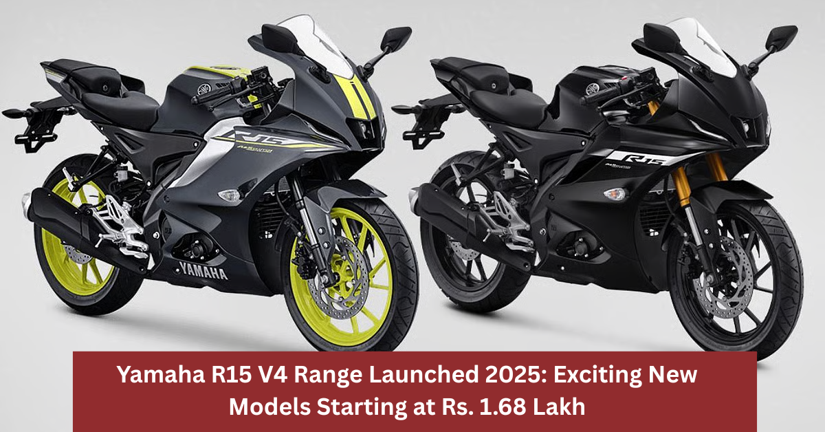 2025 Yamaha R15 V4 Range Launched: Exciting New Models Starting at Rs. 1.68 Lakh