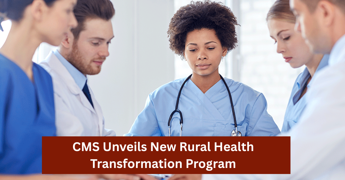 CMS Unveils New Rural Health Transformation Program Website to Enhance Care and Accessibility