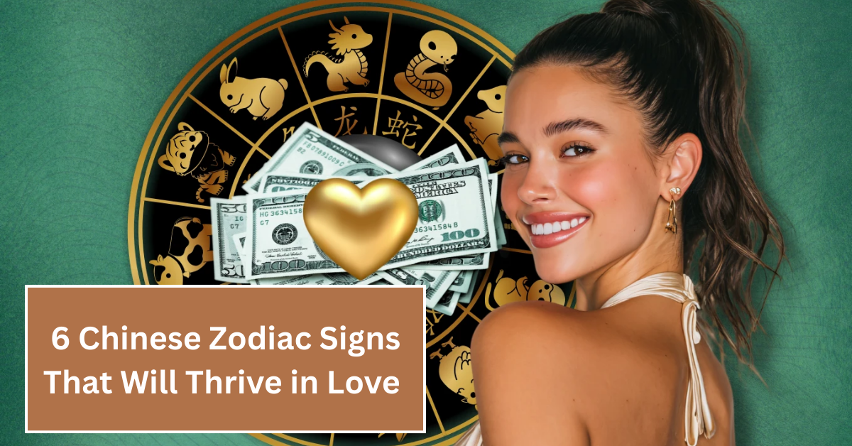 6 Chinese Zodiac Signs That Will Thrive in Love and Abundance on September 9, 2025