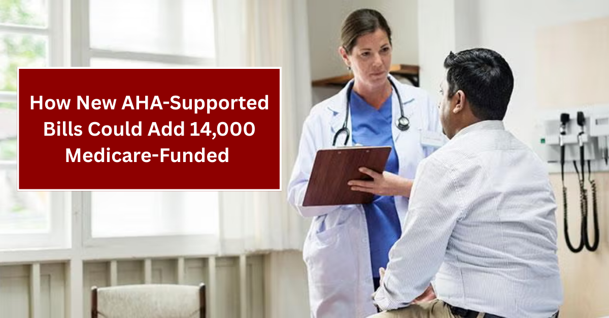 Transforming Medical Education: How New AHA-Supported Bills Could Add 14,000 Medicare-Funded Residency Positions