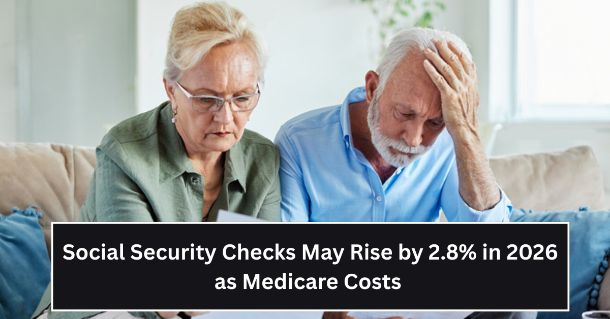 Social Security Checks May Rise by 2.8% in 2026 as Medicare Costs and Senior Poverty Spark Concern