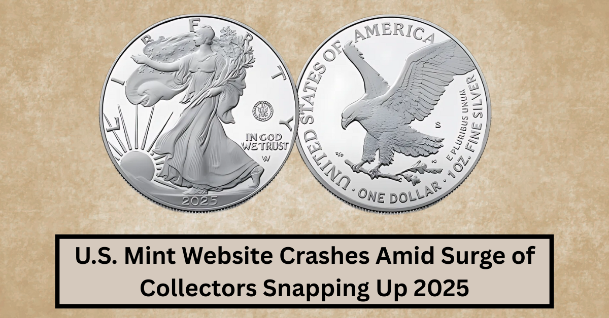 U.S. Mint Website Crashes Amid Surge of Collectors Snapping Up 2025 American Silver Eagle Coins