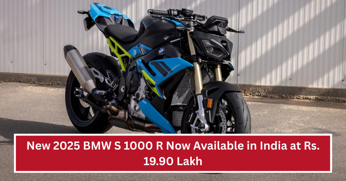 Experience Ultimate Power and Style with the New 2025 BMW S 1000 R Now Available in India at Rs. 19.90 Lakh