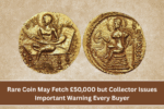 Rare Coin May Fetch £50,000 but Collector Issues Important Warning Every Buyer Should Know