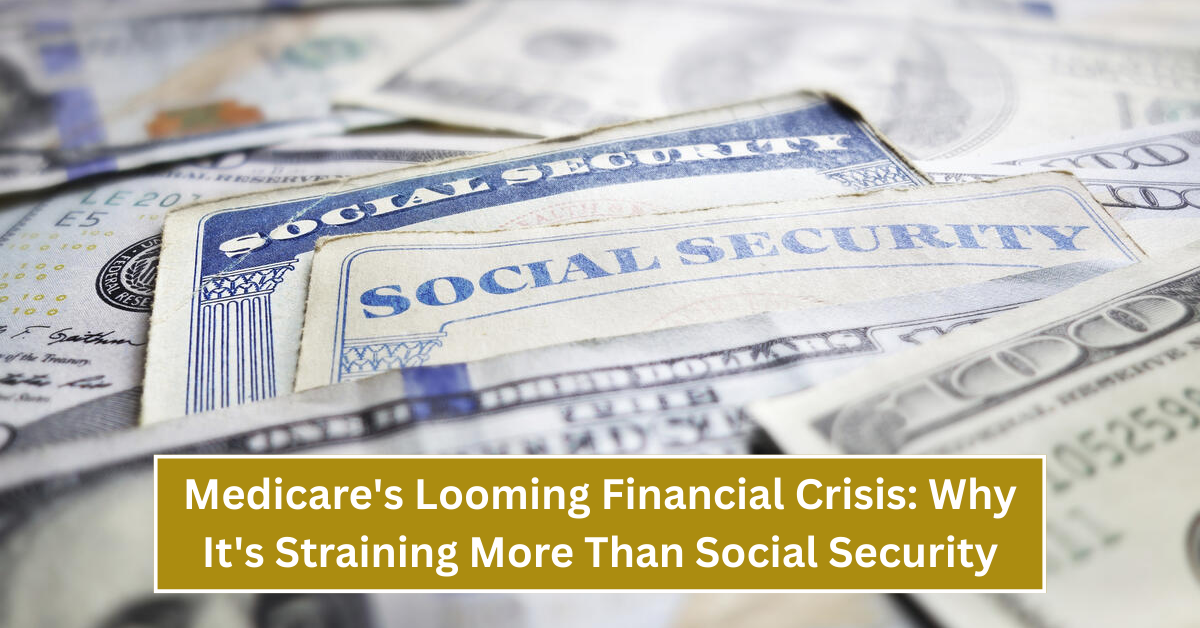 Medicare's Looming Financial Crisis: Why It's Straining More Than Social Security